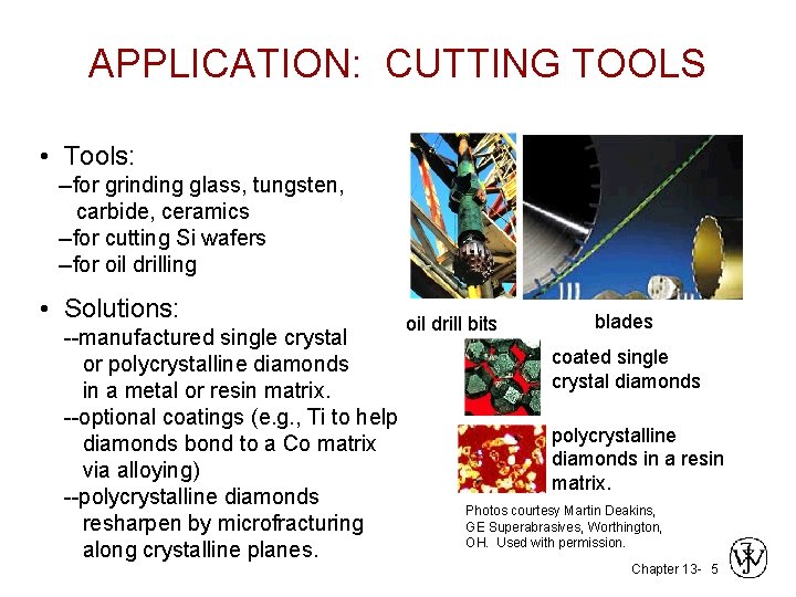 APPLICATION: CUTTING TOOLS • Tools: --for grinding glass, tungsten, carbide, ceramics --for cutting Si APPLICATION: CUTTING TOOLS • Tools: --for grinding glass, tungsten, carbide, ceramics --for cutting Si