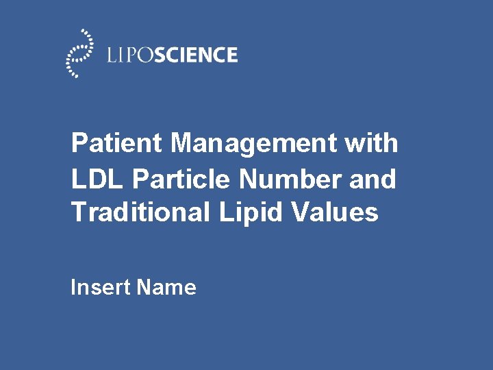 Patient Management with LDL Particle Number and Traditional Lipid Values Insert Name 