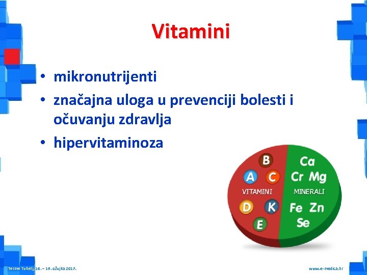 Vitamini • mikronutrijenti • značajna uloga u prevenciji bolesti i očuvanju zdravlja • hipervitaminoza