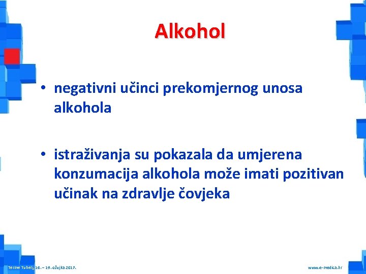 Alkohol • negativni učinci prekomjernog unosa alkohola • istraživanja su pokazala da umjerena konzumacija