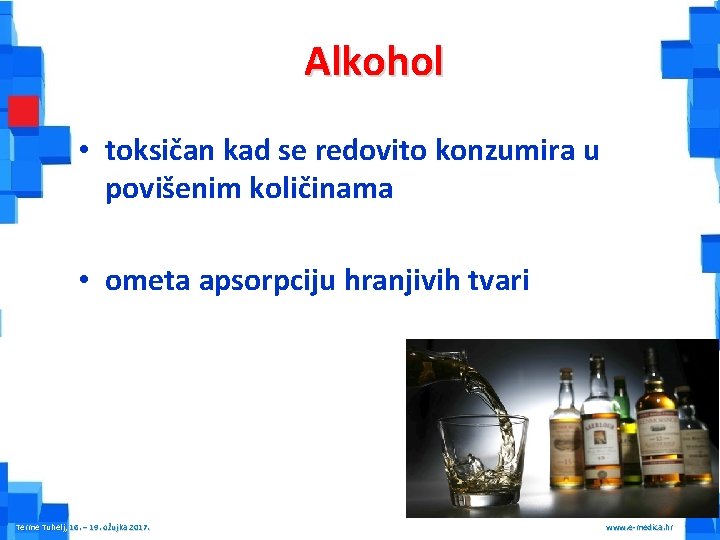 Alkohol • toksičan kad se redovito konzumira u povišenim količinama • ometa apsorpciju hranjivih