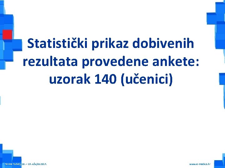 Statistički prikaz dobivenih rezultata provedene ankete: uzorak 140 (učenici) Terme Tuhelj, 16. – 19.