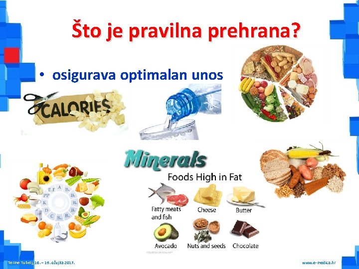 Što je pravilna prehrana? • osigurava optimalan unos Terme Tuhelj, 16. – 19. ožujka