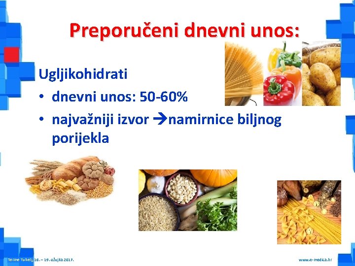 Preporučeni dnevni unos: Ugljikohidrati • dnevni unos: 50 -60% • najvažniji izvor namirnice biljnog