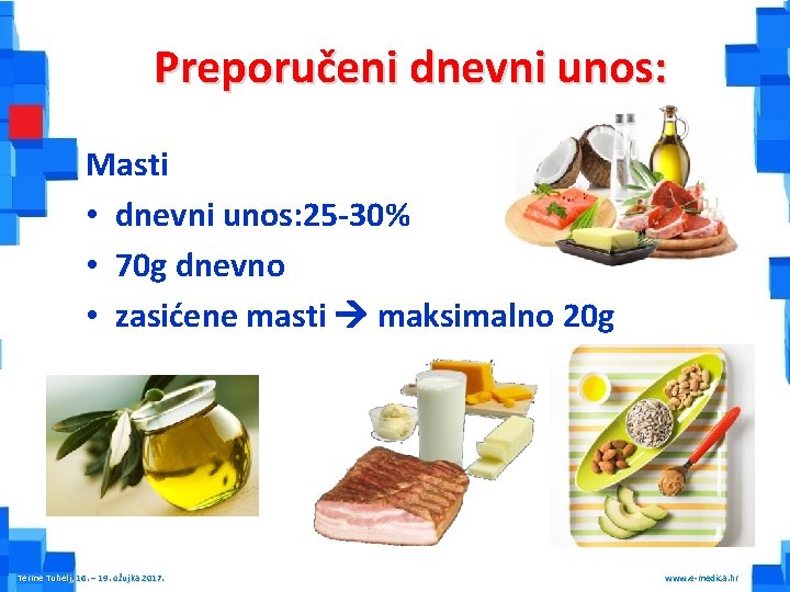 Preporučeni dnevni unos: Masti • dnevni unos: 25 -30% • 70 g dnevno •
