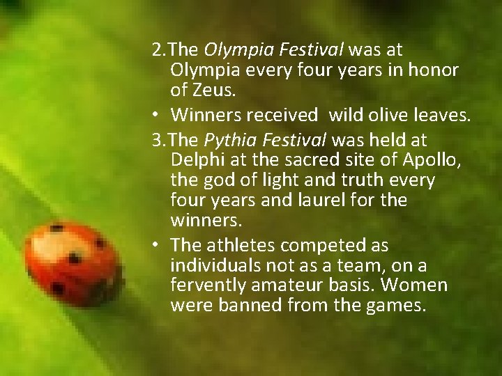 2. The Olympia Festival was at Olympia every four years in honor of Zeus.