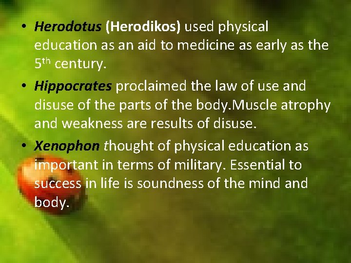  • Herodotus (Herodikos) used physical education as an aid to medicine as early