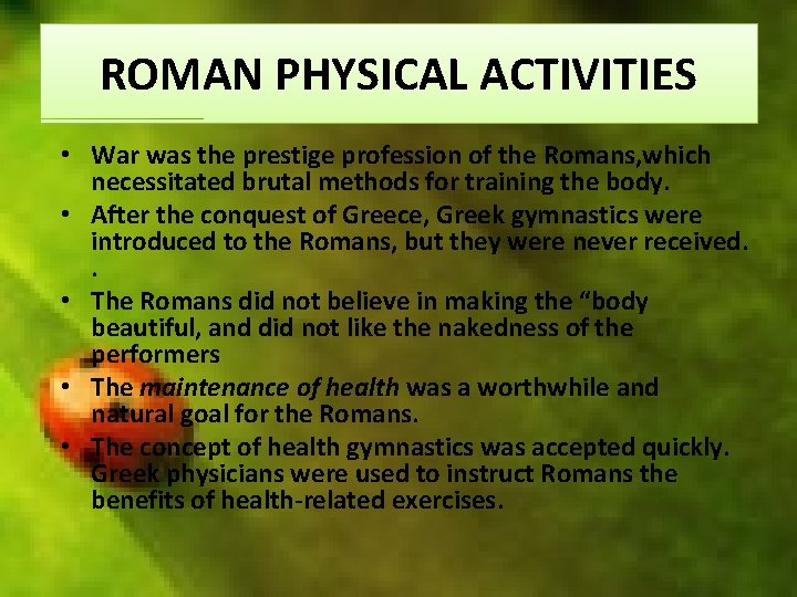 ROMAN PHYSICAL ACTIVITIES • War was the prestige profession of the Romans, which necessitated