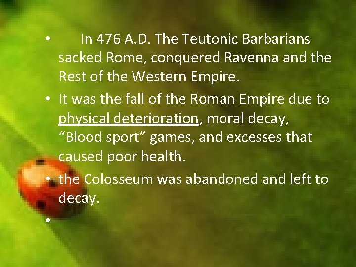 In 476 A. D. The Teutonic Barbarians sacked Rome, conquered Ravenna and the Rest