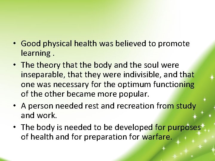  • Good physical health was believed to promote learning. • The theory that