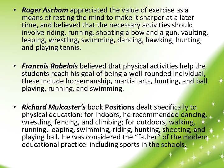  • Roger Ascham appreciated the value of exercise as a means of resting