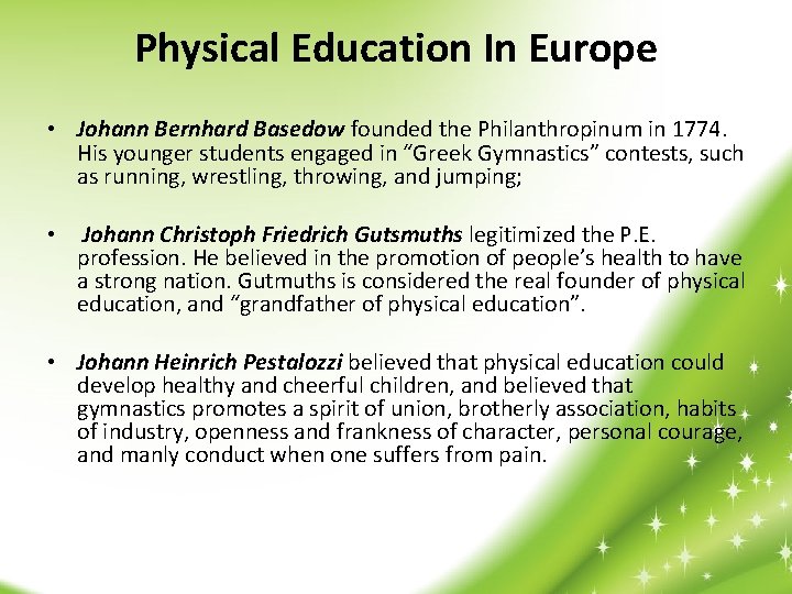 Physical Education In Europe • Johann Bernhard Basedow founded the Philanthropinum in 1774. His