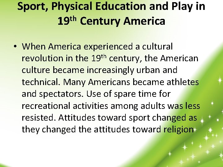 Sport, Physical Education and Play in 19 th Century America • When America experienced