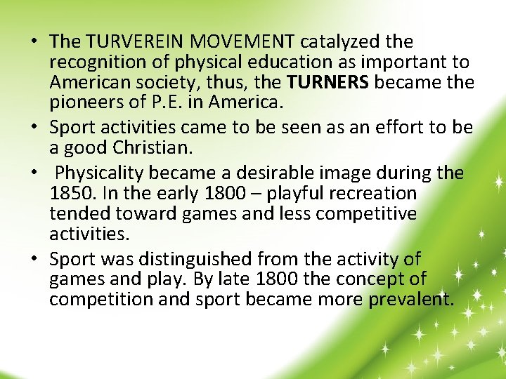  • The TURVEREIN MOVEMENT catalyzed the recognition of physical education as important to