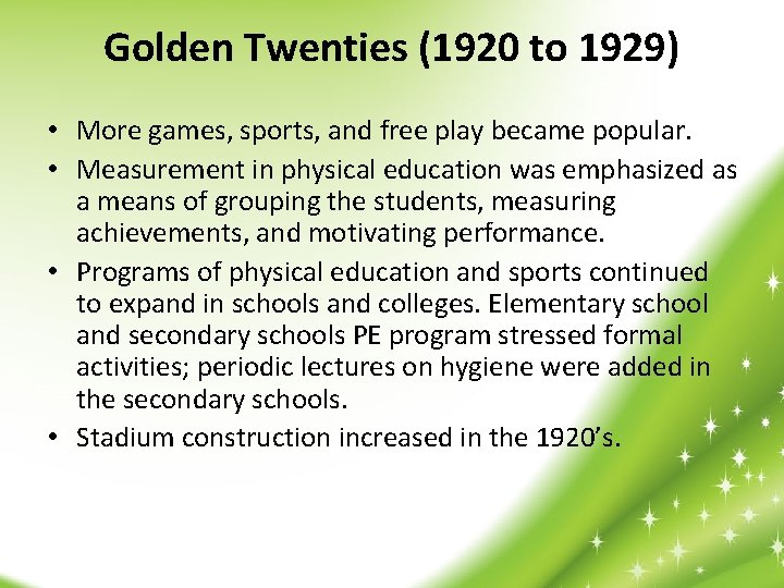 Golden Twenties (1920 to 1929) • More games, sports, and free play became popular.