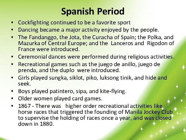 Spanish Period • Cockfighting continued to be a favorite sport • Dancing became a