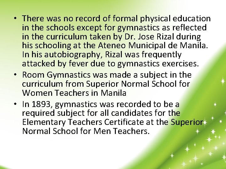  • There was no record of formal physical education in the schools except