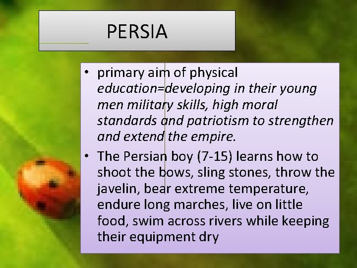 PERSIA • primary aim of physical education=developing in their young men military skills, high