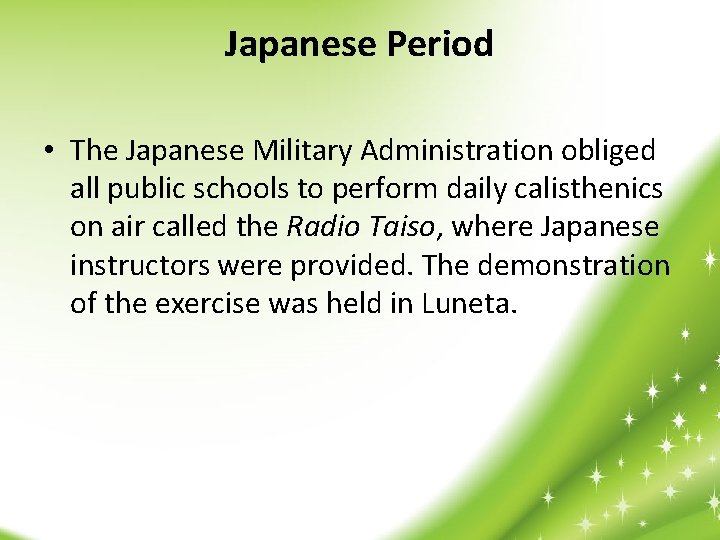 Japanese Period • The Japanese Military Administration obliged all public schools to perform daily