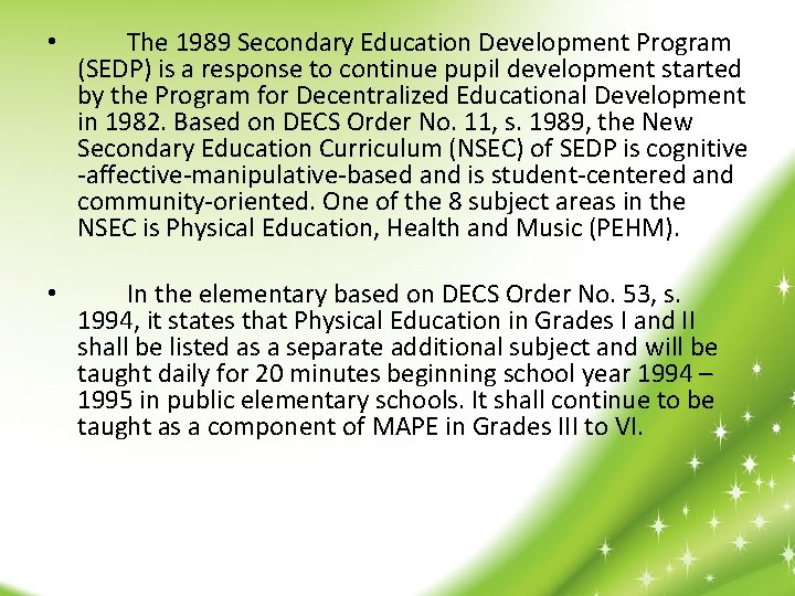  • The 1989 Secondary Education Development Program (SEDP) is a response to continue