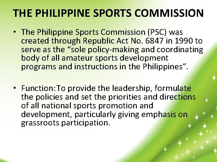 THE PHILIPPINE SPORTS COMMISSION • The Philippine Sports Commission (PSC) was created through Republic