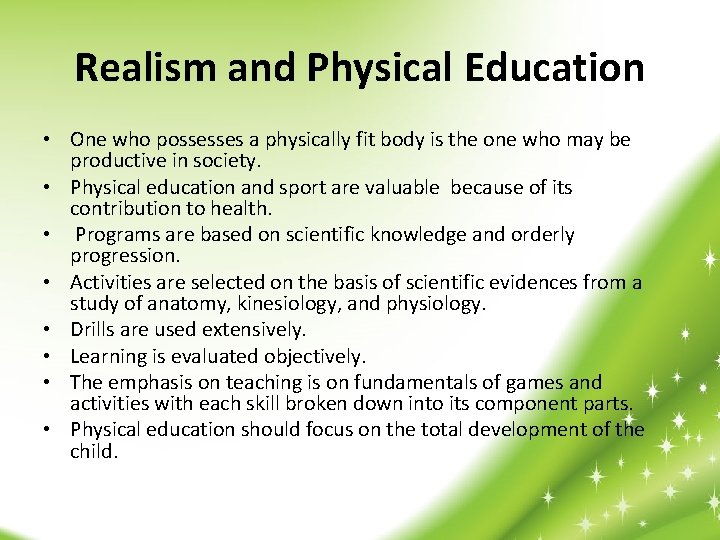 Realism and Physical Education • One who possesses a physically fit body is the