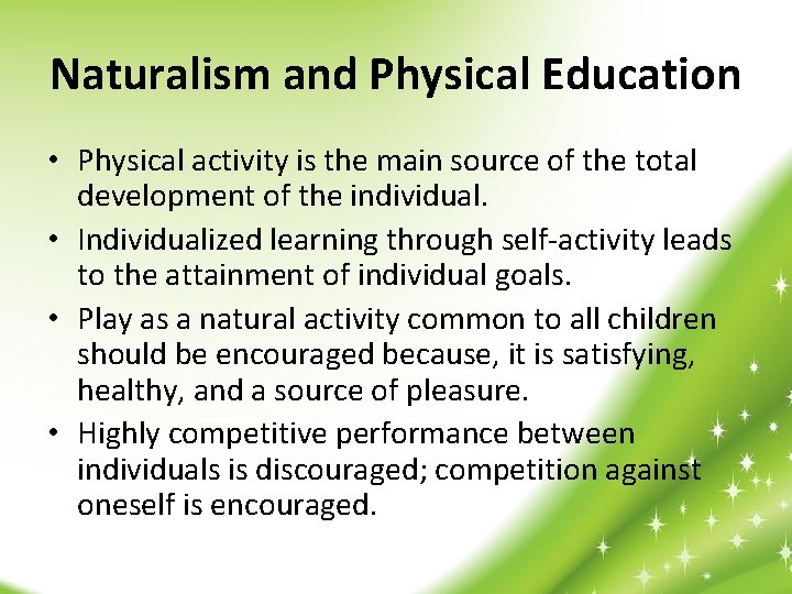 Naturalism and Physical Education • Physical activity is the main source of the total