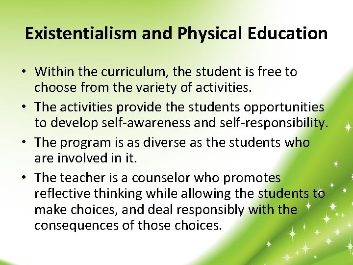 Existentialism and Physical Education • Within the curriculum, the student is free to choose