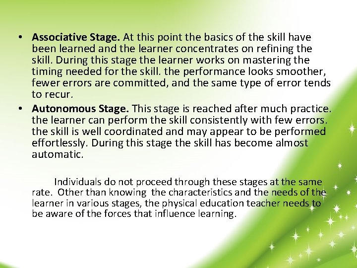  • Associative Stage. At this point the basics of the skill have been