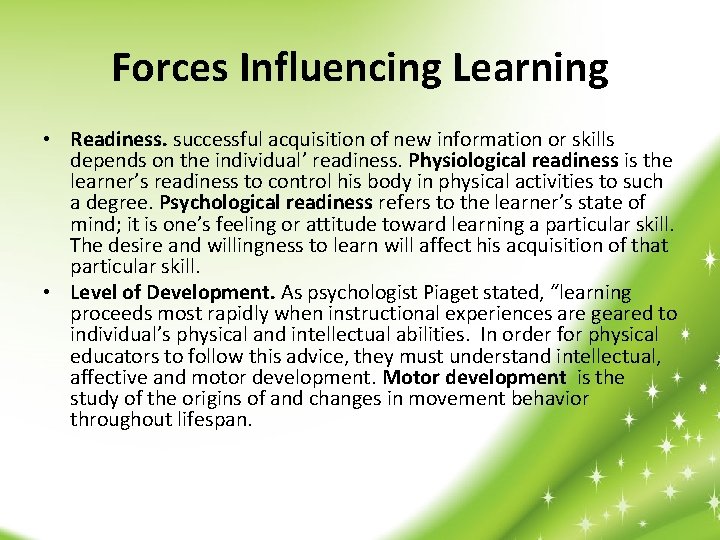 Forces Influencing Learning • Readiness. successful acquisition of new information or skills depends on