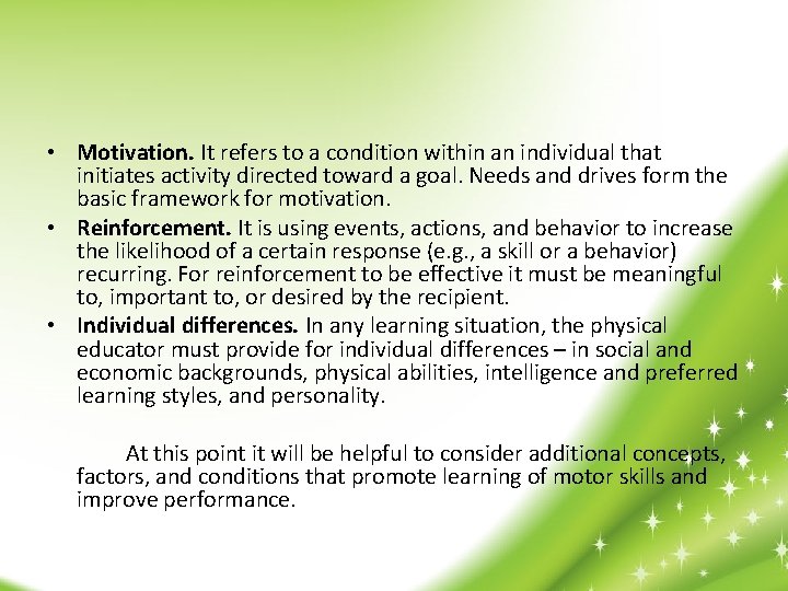  • Motivation. It refers to a condition within an individual that initiates activity