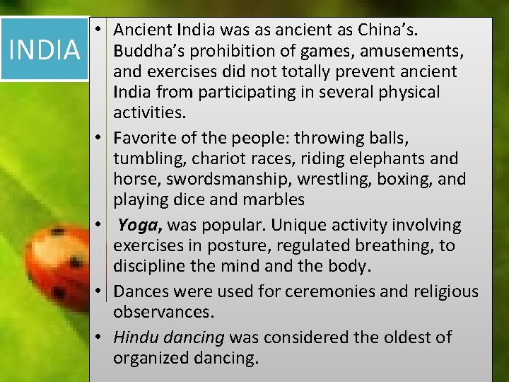 INDIA • Ancient India was as ancient as China’s. Buddha’s prohibition of games, amusements,