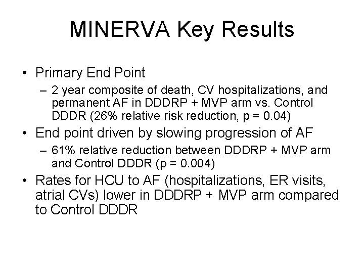 MINERVA Key Results • Primary End Point – 2 year composite of death, CV