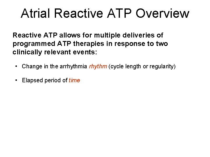 Atrial Reactive ATP Overview Reactive ATP allows for multiple deliveries of programmed ATP therapies