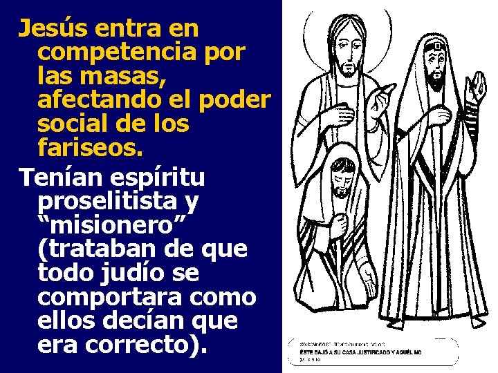 Jesús entra en competencia por las masas, afectando el poder social de los fariseos.