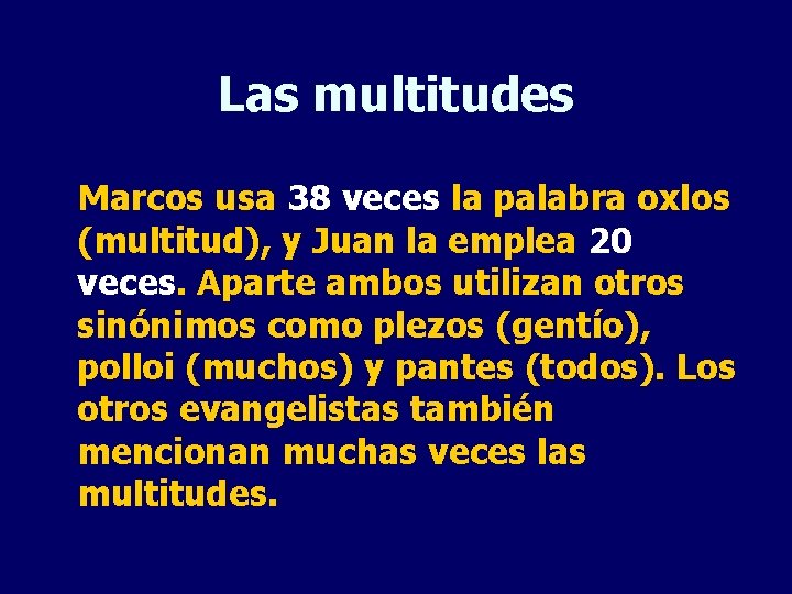 Las multitudes Marcos usa 38 veces la palabra oxlos (multitud), y Juan la emplea
