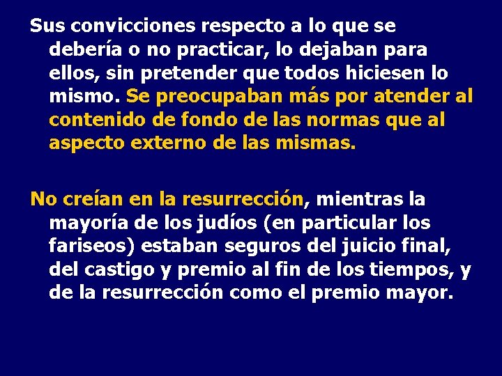 Sus convicciones respecto a lo que se debería o no practicar, lo dejaban para