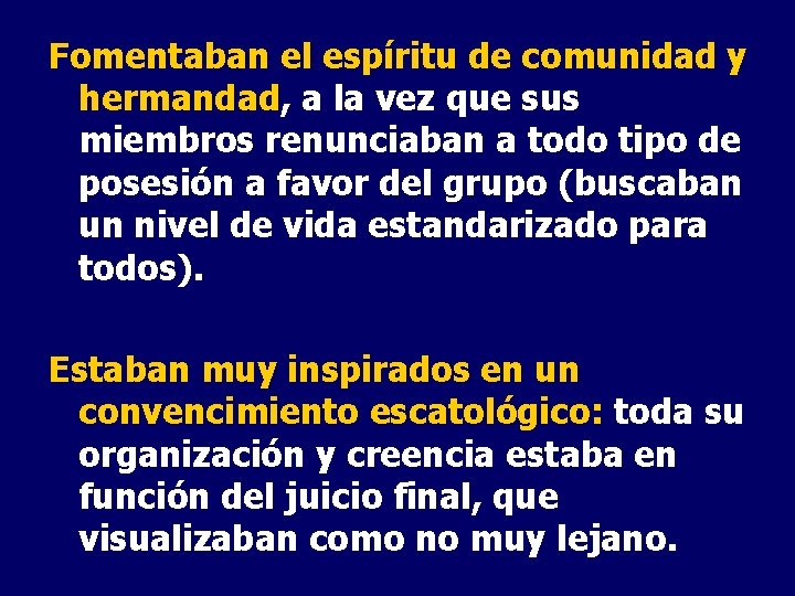 Fomentaban el espíritu de comunidad y hermandad, a la vez que sus miembros renunciaban