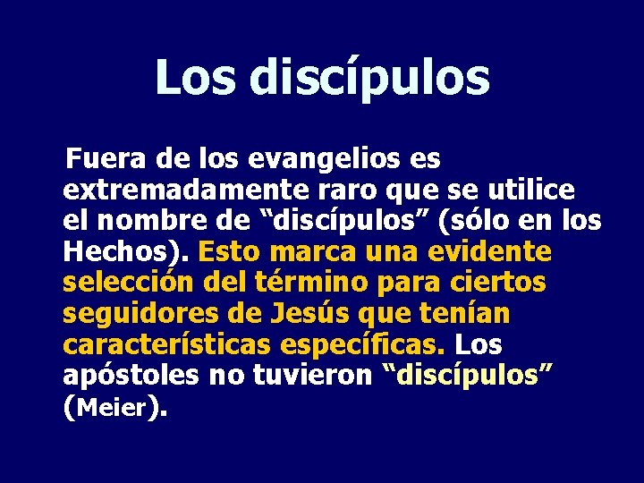 Los discípulos Fuera de los evangelios es extremadamente raro que se utilice el nombre