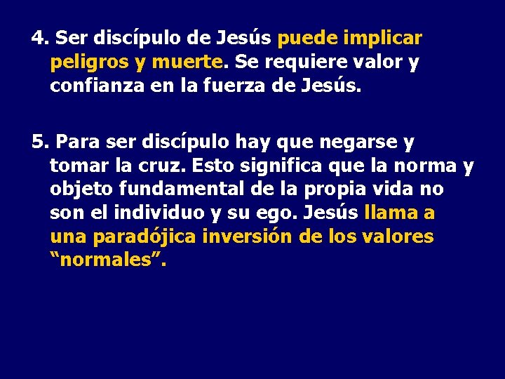 4. Ser discípulo de Jesús puede implicar peligros y muerte. Se requiere valor y