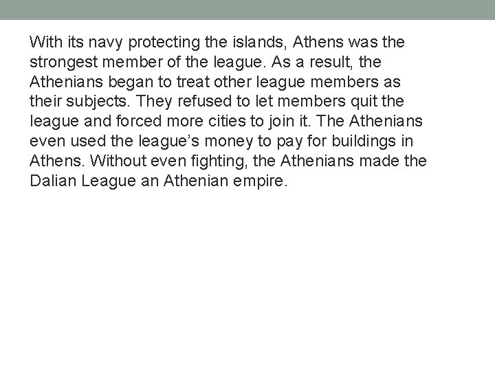 With its navy protecting the islands, Athens was the strongest member of the league. With its navy protecting the islands, Athens was the strongest member of the league.