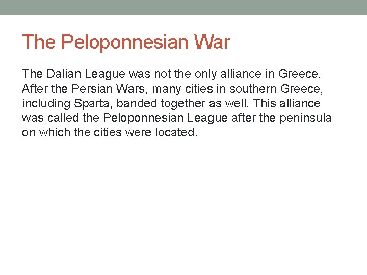 The Peloponnesian War The Dalian League was not the only alliance in Greece. After The Peloponnesian War The Dalian League was not the only alliance in Greece. After