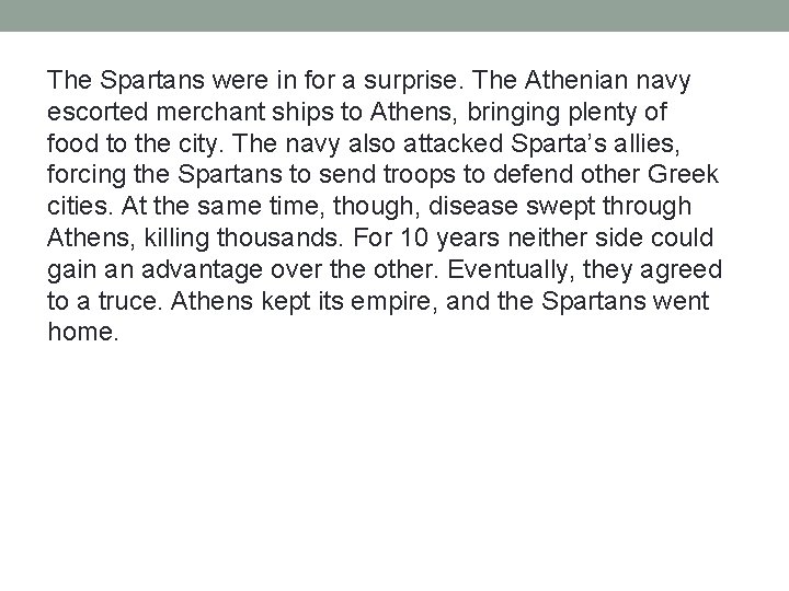 The Spartans were in for a surprise. The Athenian navy escorted merchant ships to The Spartans were in for a surprise. The Athenian navy escorted merchant ships to