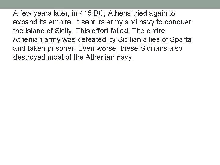 A few years later, in 415 BC, Athens tried again to expand its empire. A few years later, in 415 BC, Athens tried again to expand its empire.