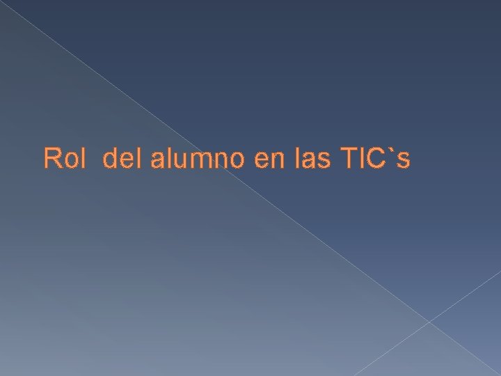 Rol del alumno en las TIC`s 