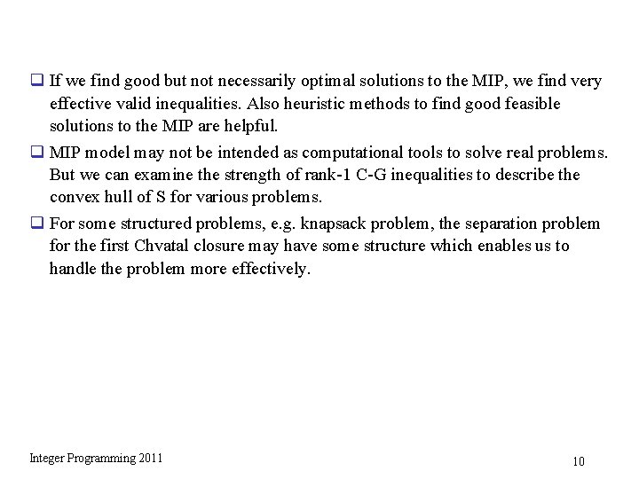 q If we find good but not necessarily optimal solutions to the MIP, we