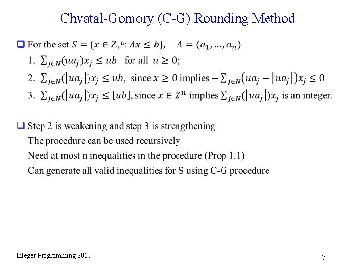 Chvatal-Gomory (C-G) Rounding Method q Integer Programming 2011 7 