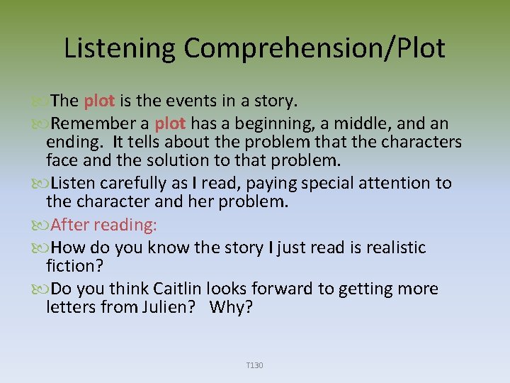 Listening Comprehension/Plot The plot is the events in a story. Remember a plot has