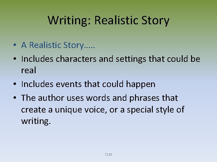 Writing: Realistic Story • A Realistic Story…. . • Includes characters and settings that