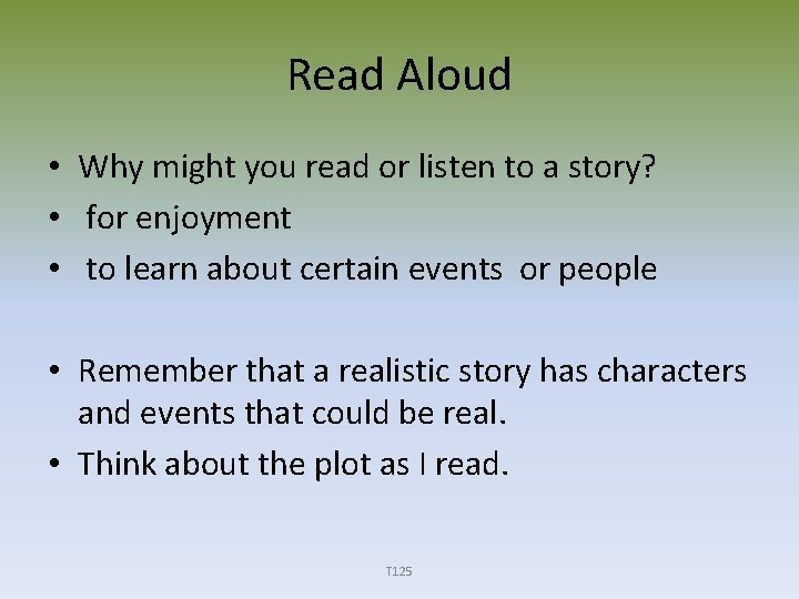 Read Aloud • Why might you read or listen to a story? • for